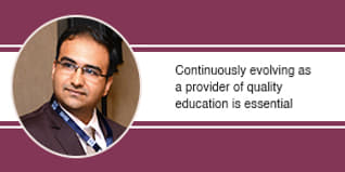 Continuously evolving as a provider of quality education is essential